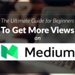 The Ultimate Guide for Beginners to Get More Views on Medium