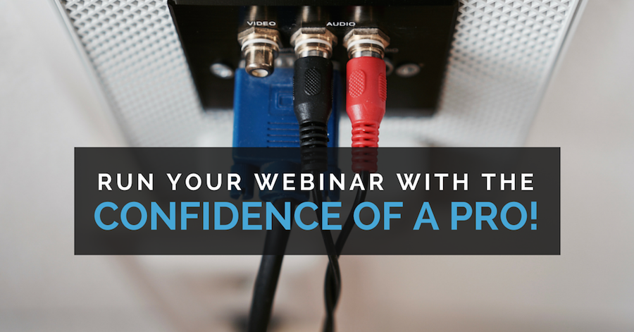 Run your webinars with the confidence of a pro!