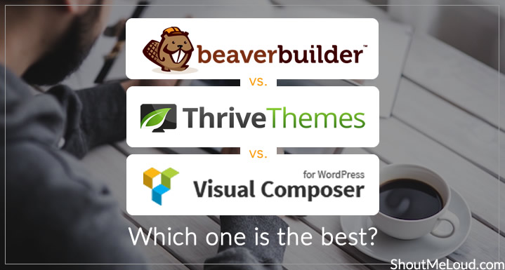 Beaver Builder vs. Thrive Content Builder vs. Visual Composer