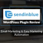 SendinBlue WordPress Plugin Review – Email Marketing and Easy Marketing Automation