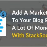 Add A Marketplace To Your Blog and Earn A Lot Of Money with StackSocial