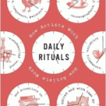 Daily Rituals Book Review: Daily Habits of Famous Creators