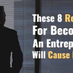 These 8 Reasons For Becoming An Entrepeneur Will Cause Failure