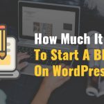 How Much Does it Cost to Start a Self-Hosted WordPress Blog?