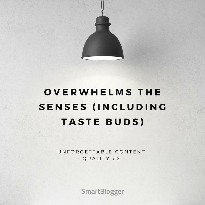 Overwhelms the Senses (Including Taste Buds)