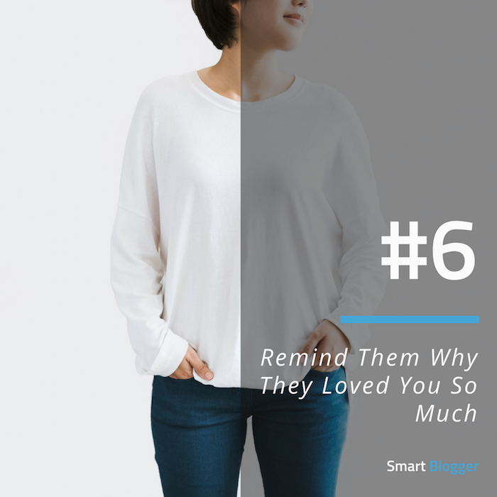 Tip #6. Remind Them Why They Loved You So Much