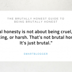 The Brutally Honest Guide to Being Brutally Honest