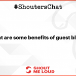 Guest Blogging to level up your blog – A Shouter’s Chat Recap