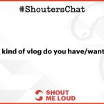 Earning Money Through Vlogging – A #ShoutersChat Recap