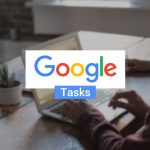 Google Tasks: Everything You Need To Know About The Simplest Tasks App Ever
